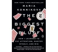 The Biggest Bluff – How I Learned to Pay Attention, Master Myself, and Win – Penguin Books