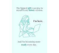 The biggest gift I can give to myself is my future version: Composition Notebook wiht Motivational Message for Self-Growth