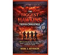 The Biggest Hawkins Trivia Challenge: 1,500 Canon-Only Questions from Stranger Things Seasons 1-5 with Pure On-Screen Quizzes Covering Every Episode