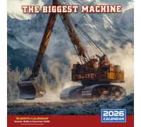 The Biggest Machine 2026 Calendar: Massive machines at work in construction and mining