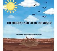 The Biggest Mud Pie In The World: A Fun Rhyming Picture Book About Mud, Messes and Outdoor Fun | Ages 2-7