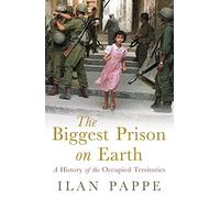 The Biggest Prison on Earth: A History of the Occupied Territories