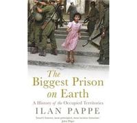 The Biggest Prison on Earth by Ilan Pappe Unknown (Auteur)