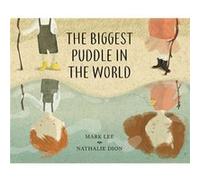 The Biggest Puddle in the World by Mark Lee Mark Lee , Illustrated by Nathalie Dion (Auteur)