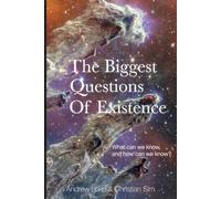 The Biggest Questions of Existence: What can we know and how can we know