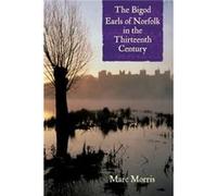 The Bigod Earls of Norfolk in the Thirteenth Century by Marc Morris Marc Morris, (Auteur)