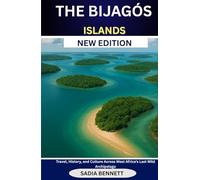 THE BIJAGÓS ISLANDS: Travel, History, and Culture Across West Africa’s Last Wild Archipelago