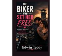 THE BIKER WHO SET HER FREE: A FORBIDDEN MC ROMANCE OF PRISON SECRETS, DANGEROUS DESIRE, AND A SECOND CHANCE AT LOVE