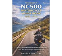 The Biker's Nc500 Motorcycle Guide Book 2025 - 2026: A Rider-Focused Guide to Scotland’s North Coast 500, Best Roads, Stops, and Touring Tips