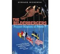 The Bilderbergers - Puppet-Masters Of Power?: An Investigation Into Claims Of Conspiracy At The Heart Of Politics, Business And The Media (Paperback) Gerhard Wisnewski, Johanna Collis (Auteur)