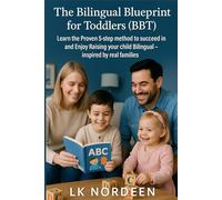 The Bilingual Blueprint for Toddlers (BTT): Learn the proven 5-step method to succeed in and Enjoy raising your child Bilingual - inspired by real families!
