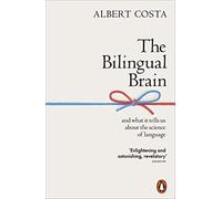 The Bilingual Brain: And What It Tells Us about the Science of Language