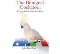 The Bilingual Cockatoo - John GattRutter - book Alchemy Pty Ltd - Livre en Anglais John GattRutterJohn GattRutter (Auteur)
