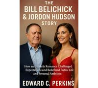 The bill belichick and Jordon Hudson story: How an Unlikely Romance Challenged Expectations and Redefined Public Life and Personal Ambition