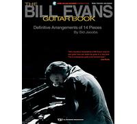 The Bill Evans Guitar Book Music, Instruction And Analysis Gtr: Definitive Arrangements Of 14 Pieces