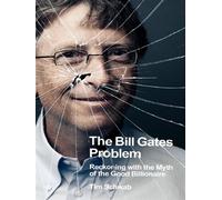 The Bill Gates Problem Reckoning with the Myth of the Good Billionaire - Tim Schwab - Penguin Group - broché - Essai