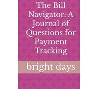 The Bill Navigator: A Journal of Questions for Payment Tracking