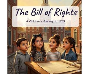 The Bill of Rights: A Children's Journey to 1789