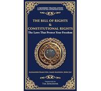 The Bill of Rights & Constitutional Amendments: The Laws That Protect Your Freedom (Deluxe Hardbound Edition)