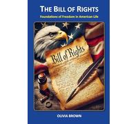 The Bill of Rights: Foundations of Freedom in American Life
