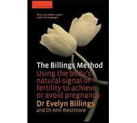 The Billings Method: Using the body's natural signal of fertility to achieve or avoid pregnancy