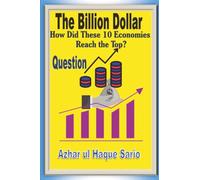 The Billion Dollar Question: How Did These 10 Economies Reach the Top?