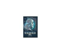 The Billion-Dollar Skill: A Guide To Thriving In The Tech-Driven World