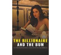 The Billionaire and the Bum: A Fake Dating Romance Between a Homeless Man She Hired to Stop a Wedding
