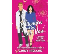 The Billionaire and the Irish Rose: The Maguire Brothers, Book 3