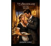 The Billionaire and the Maid: An Erotic Billionaire Romance | Contemporary Romance