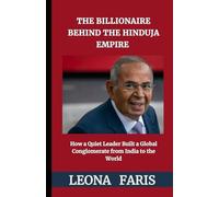The Billionaire Behind the Hinduja Empire: How a Quiet Leader Built a Global Conglomerate from India to the World