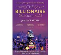 The Billionaire Raj: SHORTLISTED FOR THE FT & MCKINSEY BUSINESS BOOK OF THE YEAR AWARD 2018
