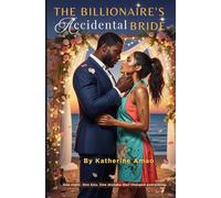 The Billionaire’s Accidental Bride: One night. One kiss. One mistake that changed everything...