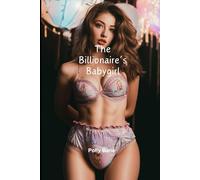 The Billionaire’s Babygirl: A DDLG Romance Erotica Novel