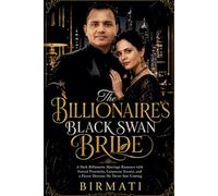 The Billionaire’s Black Swan Bride: A Dark Billionaire Marriage Romance with Forced Proximity, Corporate Secrets, and a Fierce Heroine He Never Saw Coming