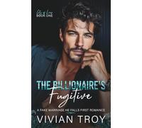 The Billionaire’s Fugitive: A Fake Marriage He Falls First Romance