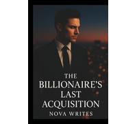 The Billionaire’s Last Acquisition: An MxM Enemies-to-Lovers Romance Between Power and Desire
