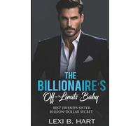 The Billionaire’s Off-Limits Baby: Best friend’s sister. Billion-dollar secret.