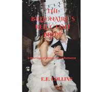THE BILLIONAIRE’S RELUCTANT BRIDE: “A Steamy Marriage of Convenience Billionaire Romance”