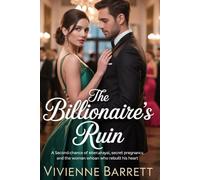 The Billionaire’s Ruin: A Second-Chance Romance of Betrayal, Secret Pregnancy, and the Woman Who Rebuilt His Heart.