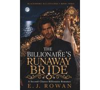 The Billionaire’s Runaway Bride: A Second-Chance Billionaire Romance