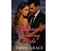 The Billionaire’s Runaway Bride: A Steamy Second Chance Romance (The Billionaire’s Obsession Series Book 10) (The Billionaire’s Obsession Series)