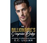 The Billionaire’s Surprise Baby: An Enemies-to-Lovers Office Romance