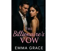 The Billionaire’s Vow: A Grumpy Billionaire Forced Marriage Romance (The Billionaire’s Obsession Series Book 1)