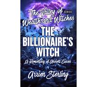 The Billionaire’s Witch: A Romantasy of Ancient Curses: The Valley of Wealth and Witches