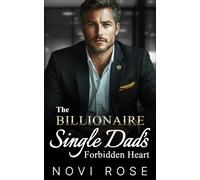 The Billionaire Single Dad's Forbidden Heart: An Enemies to Lovers Off Limits Romance