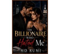 The Billionaire Who Hated Me: A Gripping Billionaire Enemies-to-Lovers Romantic Suspense