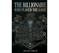 The Billionaire Who Played the Game: A Rivals-to-Lovers Billionaire Romance