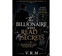 The Billionaire Who Read My Secrets: A Billionaire Romance About Anonymous Desire, Power, and Hidden Truths