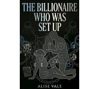 The Billionaire Who Was Set Up: An Enemies-to-Allies Conspiracy Billionaire Romance